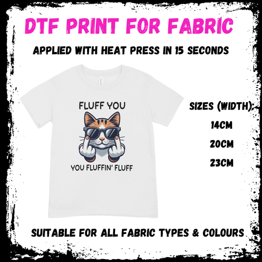 Fluff You - Sarcastic/Rude Animal DTF print