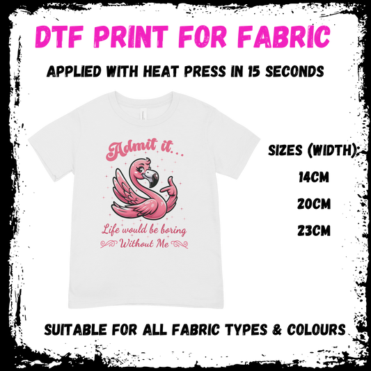 Admit It Life Would Be Boring Without Me - Sarcastic/Rude Animal DTF print