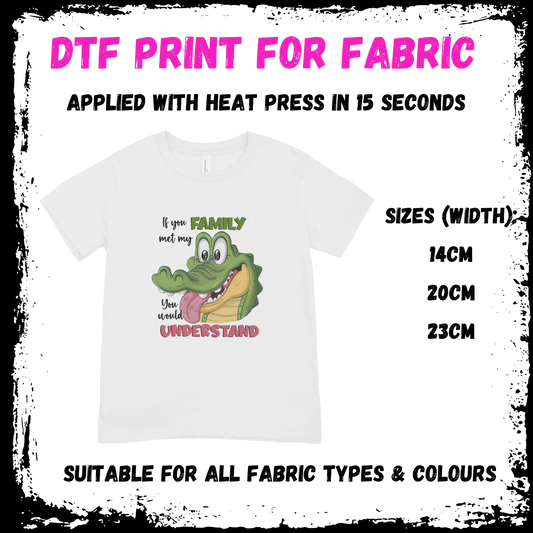 If You Met My Family You Would Understand - Sarcastic/Rude Animal DTF print