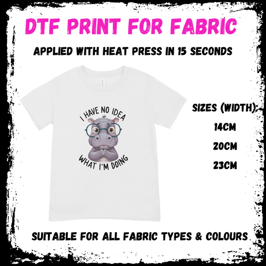 I Have No Idea What I'm Doing - Sarcastic/Rude Animal DTF print