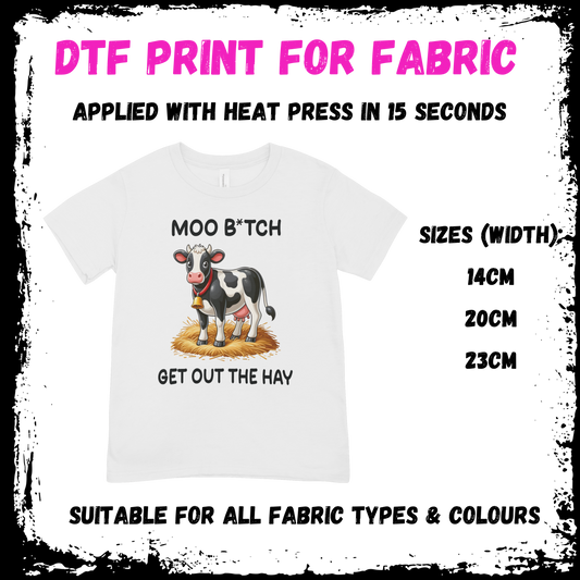 Moo bitch get out of the hay - Sarcastic/Rude Animal DTF print (Copy)