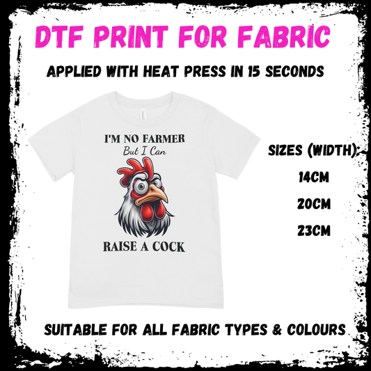 I'm No Farmer But I Can Raise A Cock - Sarcastic/Rude Animal DTF print