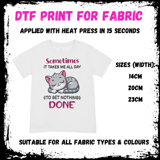 Sometimes It Takes Me All Day To Get Nothing Done - Sarcastic/Rude Animal DTF print